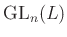 $ \operatorname{GL}_n(L)$