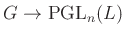 $ G\to \operatorname{PGL}_n(L)$