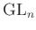 $ \operatorname{GL}_n$
