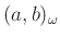 $ (a,b)_\omega$