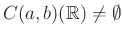 $ C(a,b)(\mathbb{R})\neq\emptyset$