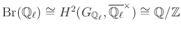 $ \operatorname{Br}(\mathbb{Q}_\ell)\cong H^2(G_{\mathbb{Q}_\ell},\overline{\mathbb{Q}_\ell}^\times)\cong \mathbb{Q}/\mathbb{Z}$