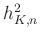 $ h^2_{K,n}$