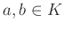$ a,b\in K$