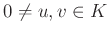 $ 0\neq u,v\in K$