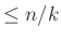 $ \leq n/k$
