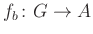 $ f_b\colon G\to A$