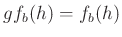 $ gf_b(h)=f_b(h)$
