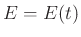 $ E=E(t)$