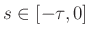 $ s\in[-\tau,0]$