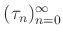 $ (\tau_n)_{n=0}^\infty$