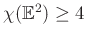 $ \chi(\mathbb{E}^2)\ge 4$
