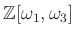 $ \mathbb{Z}[\omega_1,\omega_3]$