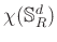$ \chi(\mathbb{S}^d_R)$