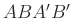 $ ABA'B'$