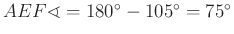 $ AEF\sphericalangle =180^\circ -105^\circ =75^\circ$