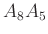 $ A_{8}A_{5}$
