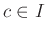 $ c\in I$
