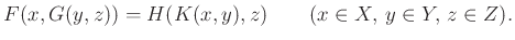 $\displaystyle F(x,G(y,z))=H(K(x,y),z) \qquad(x\in X,\,y\in Y,\, z\in Z).$