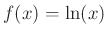 $ f(x)=\ln(x)$