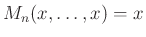 $ M_n(x,\dots,x)=x$