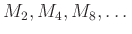 $ M_2,M_4,M_8,\dots$