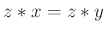 $ z*x=z*y$