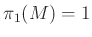 $ \pi_1(M)=1$
