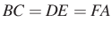 $ BC=DE=FA$