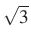 $ \sqrt3$