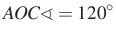 $ AOC\sphericalangle=120^\circ$