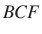 $ BCF$