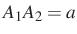 $ A_1A_2=a$
