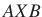 $ AXB$