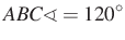 $ ABC\sphericalangle=120^\circ$