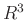 $ R^{3}$