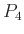 $ P_{4}$