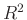$ R^{2}$