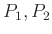 $ P_{1},P_{2}$