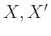 $ X, X'$