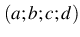 $ (a;b;c;d)$