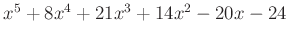 $ x^{5}+8x^{4}+21x^{3}+14x^{2}-20x-24$