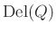 $ \operatorname{Del}(Q)$