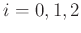 $ i = 0,1,2$
