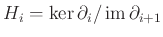 $ H_i = \ker \partial_i / \operatorname{im}\partial_{i+1}$