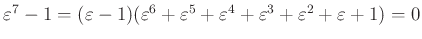 $ \varepsilon^{7}-1=(\varepsilon-1)(\varepsilon^{6}+\varepsilon^{5}+\varepsilon^{4}+\varepsilon^{3}+\varepsilon^{2}+\varepsilon+1)=0$