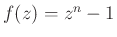 $ f(z)=z^{n}-1$