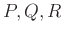 $ P, Q, R$