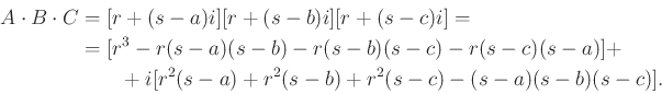 \begin{equation*}\begin{aligned}A\cdot B \cdot C&=[r+(s-a)i][r+(s-b)i][r+(s-c)i]...
...[r^{2}(s-a)+r^{2}(s-b)+r^{2}(s-c)-(s-a)(s-b)(s-c)]. \end{aligned}\end{equation*}