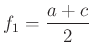 $ f_{1}=\dfrac{a+c}{2}$